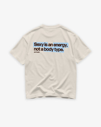 Heavy Oversized Tee - Sexy Is an Energy, Not a Body Type