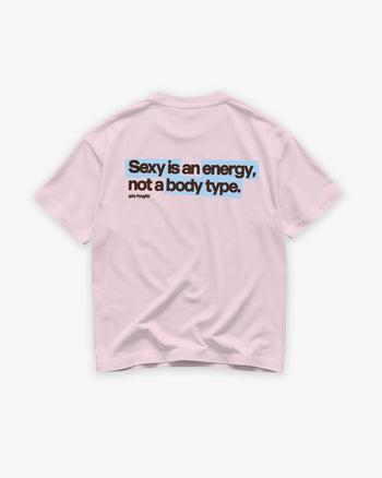 Heavy Oversized Tee - Sexy Is an Energy, Not a Body Type