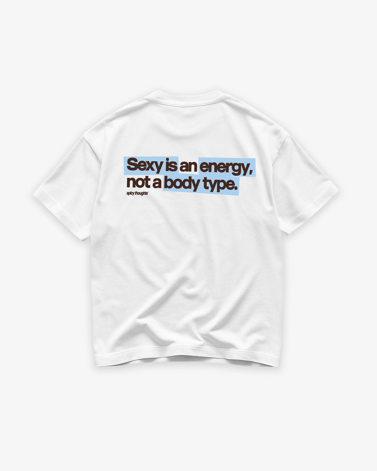Heavy Oversized Tee - Sexy Is an Energy, Not a Body Type