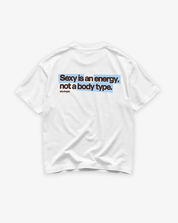 Heavy Oversized Tee - Sexy Is an Energy, Not a Body Type