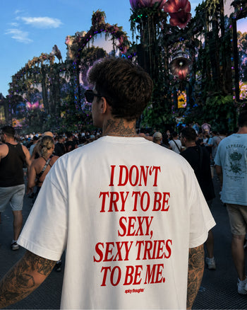 Heavy Oversized Tee - I Don't Try To Be Sexy, Sexy Tries To Be Me