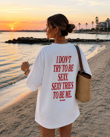 Heavy Oversized Tee - I Don't Try To Be Sexy, Sexy Tries To Be Me