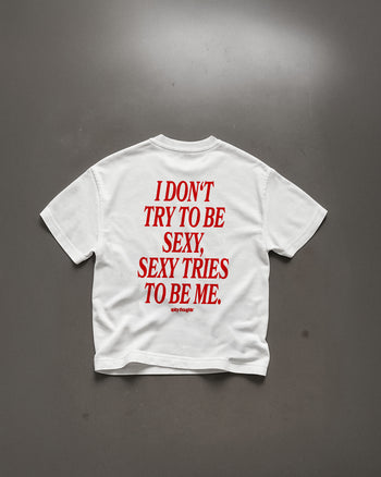 Heavy Oversized Tee - I Don't Try To Be Sexy, Sexy Tries To Be Me