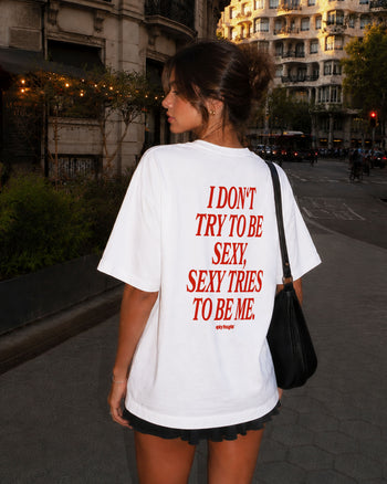 Heavy Oversized Tee - I Don't Try To Be Sexy, Sexy Tries To Be Me