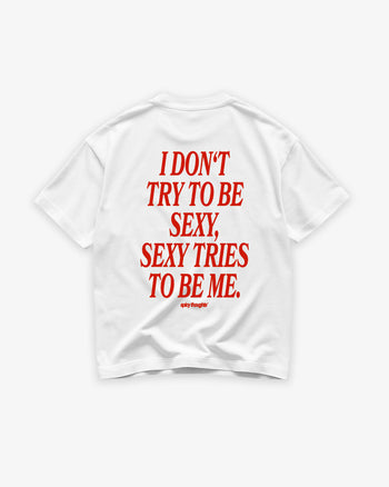 Heavy Oversized Tee - I Don't Try To Be Sexy, Sexy Tries To Be Me