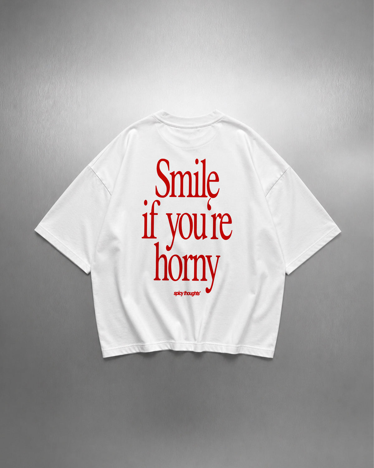Heavy Oversized Tee - Smile, If You’re Horny