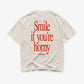 Heavy Oversized Tee - Smile, If You’re Horny