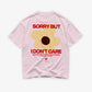 Heavy Oversized Tee - Sorry But I Don’t Care