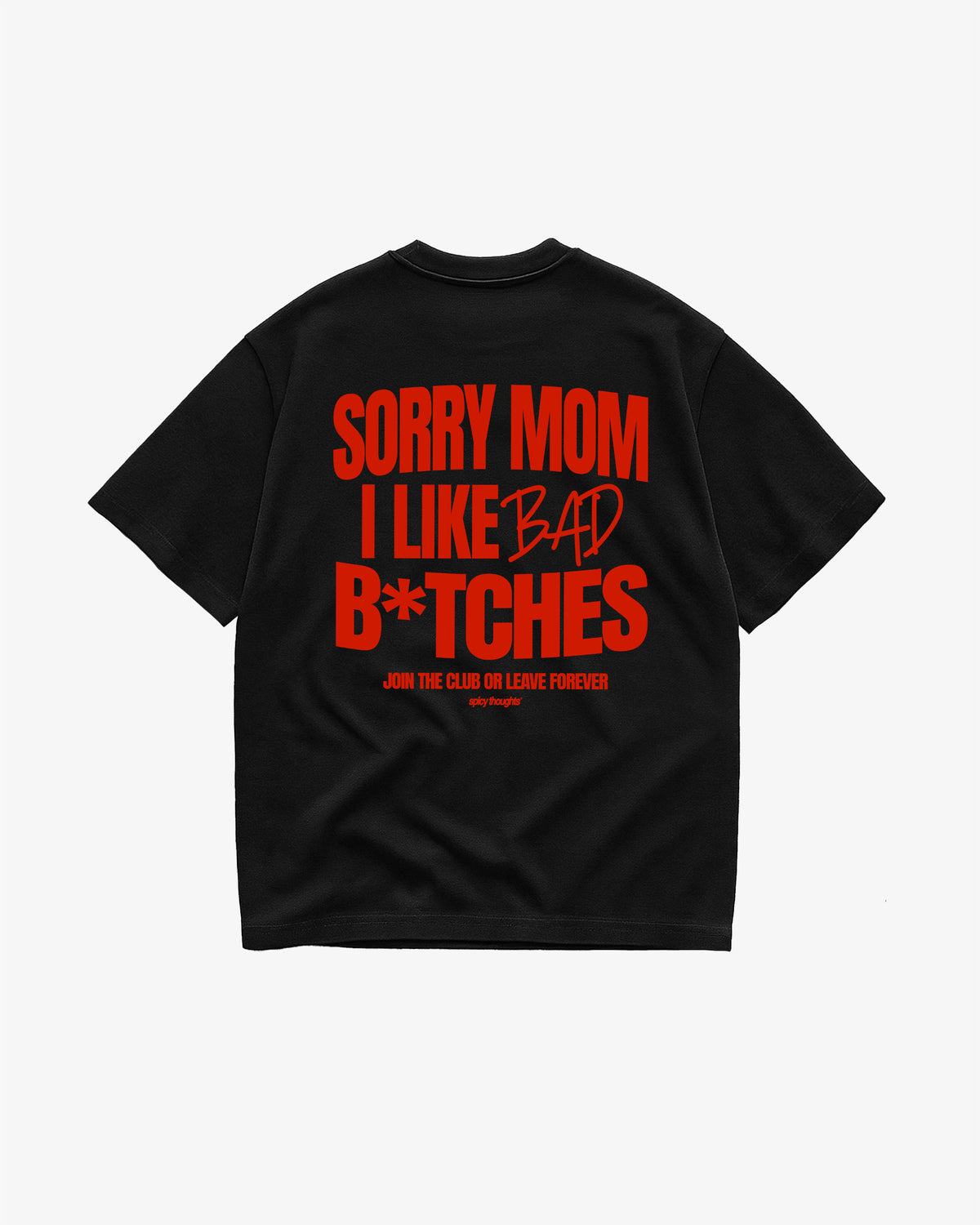 Heavy Oversized Tee - Sorry Mom I Like Bad Bitches