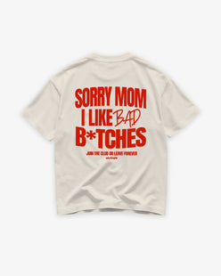 Heavy Oversized Tee - Sorry Mom I Like Bad Bitches