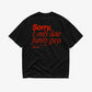Heavy Oversized Tee - Sorry, I only date funny guys