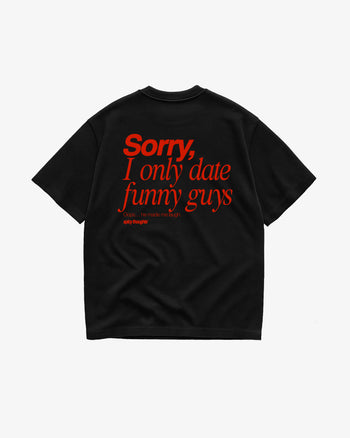 Heavy Oversized Tee - Sorry, I only date funny guys