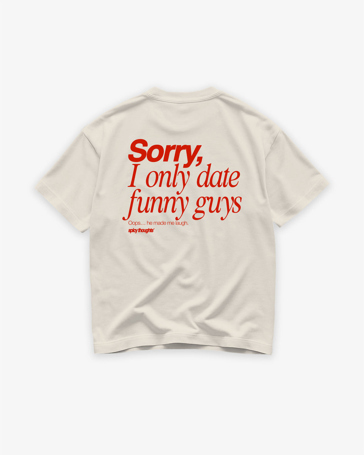 Heavy Oversized Tee - Sorry, I only date funny guys