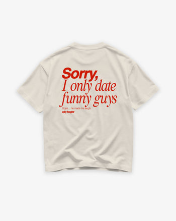 Heavy Oversized Tee - Sorry, I only date funny guys