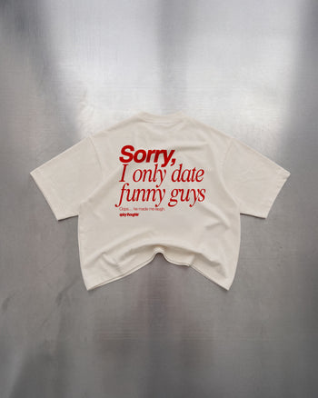 Heavy Oversized Tee - Sorry, I only date funny guys