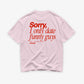 Heavy Oversized Tee - Sorry, I only date funny guys