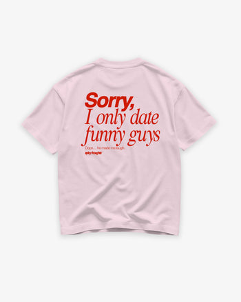 Heavy Oversized Tee - Sorry, I only date funny guys