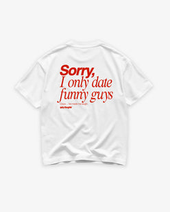 Heavy Oversized Tee - Sorry, I only date funny guys