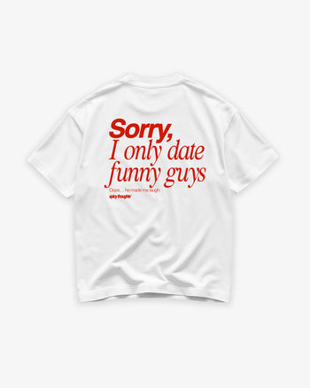 Heavy Oversized Tee - Sorry, I only date funny guys