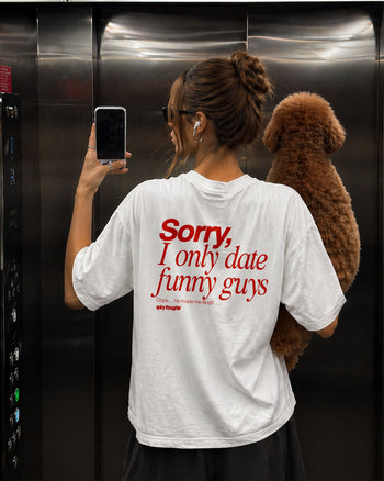 Heavy Oversized Tee - Sorry, I only date funny guys