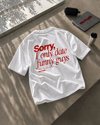 Heavy Oversized Tee - Sorry, I only date funny guys