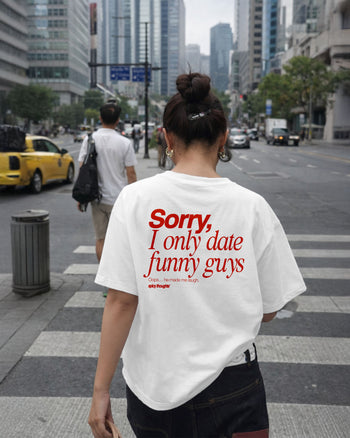 Heavy Oversized Tee - Sorry, I only date funny guys