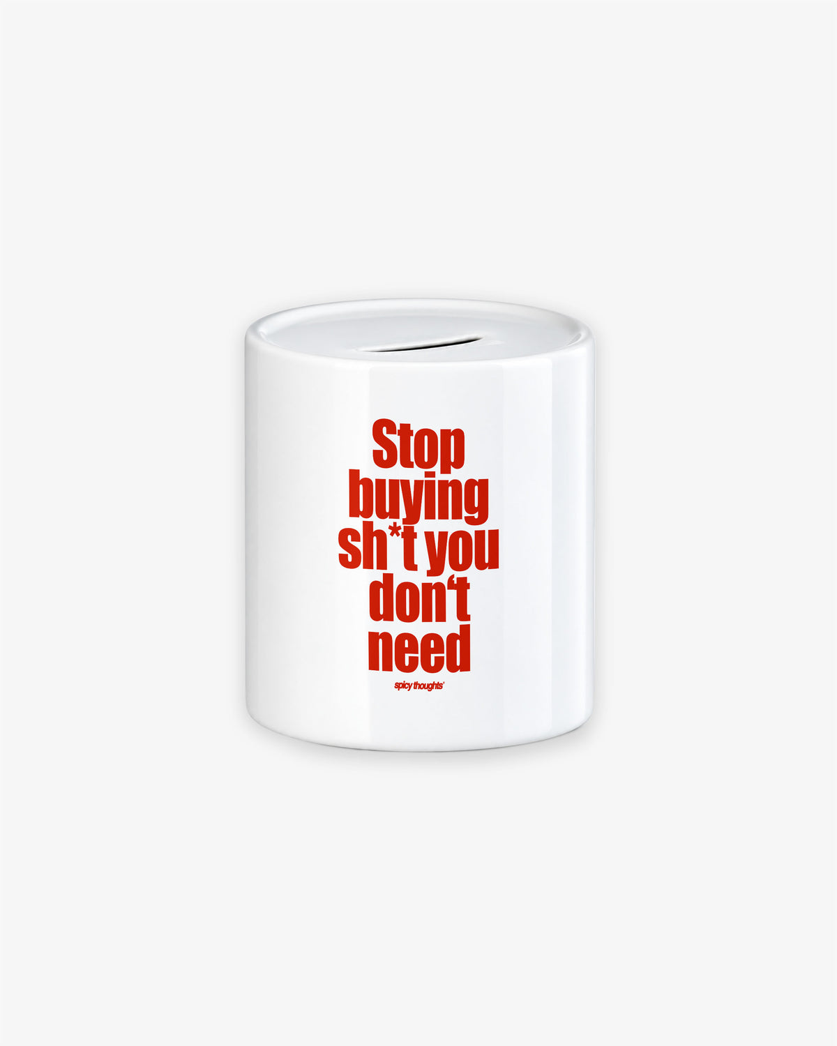 Piggy Bank - Stop Buying Shit You Don’t Need