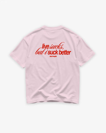 Heavy Oversized Tee - Life Sucks, But I Suck Better