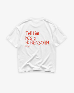 Heavy Oversized Tee - Tell Him He’s A Hurensohn