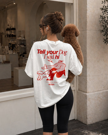 Heavy Oversized Tee - Tell Your Dog I Said Hi