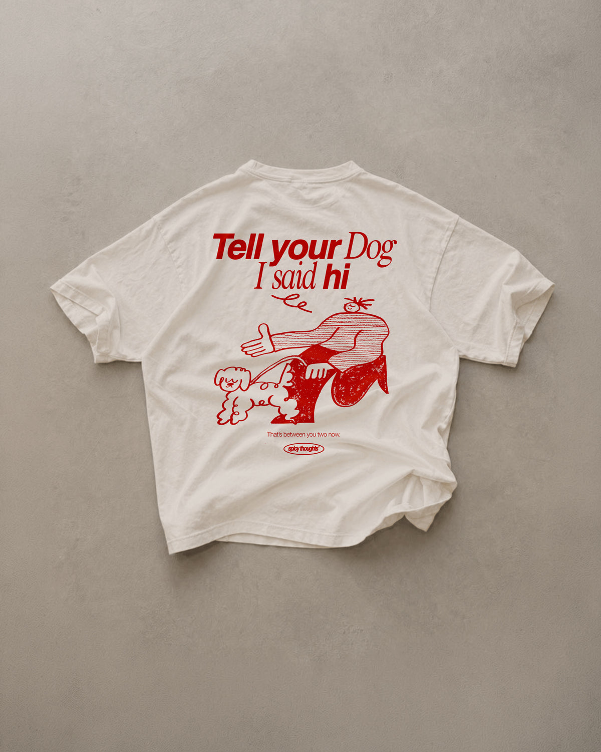 Heavy Oversized Tee - Tell Your Dog I Said Hi