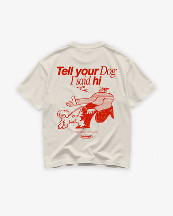 Heavy Oversized Tee - Tell Your Dog I Said Hi