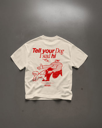 Heavy Oversized Tee - Tell Your Dog I Said Hi