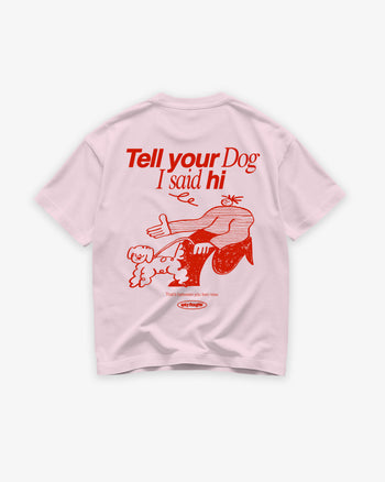 Heavy Oversized Tee - Tell Your Dog I Said Hi