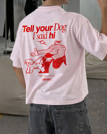 Heavy Oversized Tee - Tell Your Dog I Said Hi