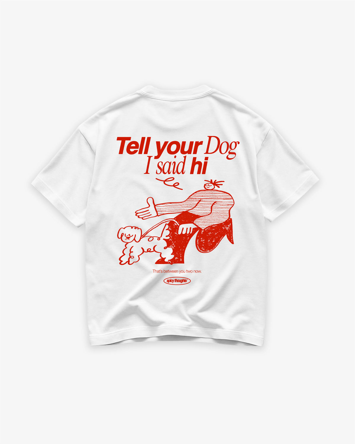 Heavy Oversized Tee - Tell Your Dog I Said Hi