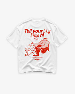 Heavy Oversized Tee - Tell Your Dog I Said Hi