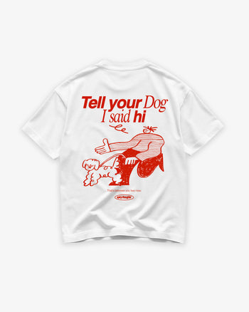 Heavy Oversized Tee - Tell Your Dog I Said Hi