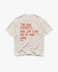 Heavy Oversized Tee - Tell your parents that I’m a big fan of their work