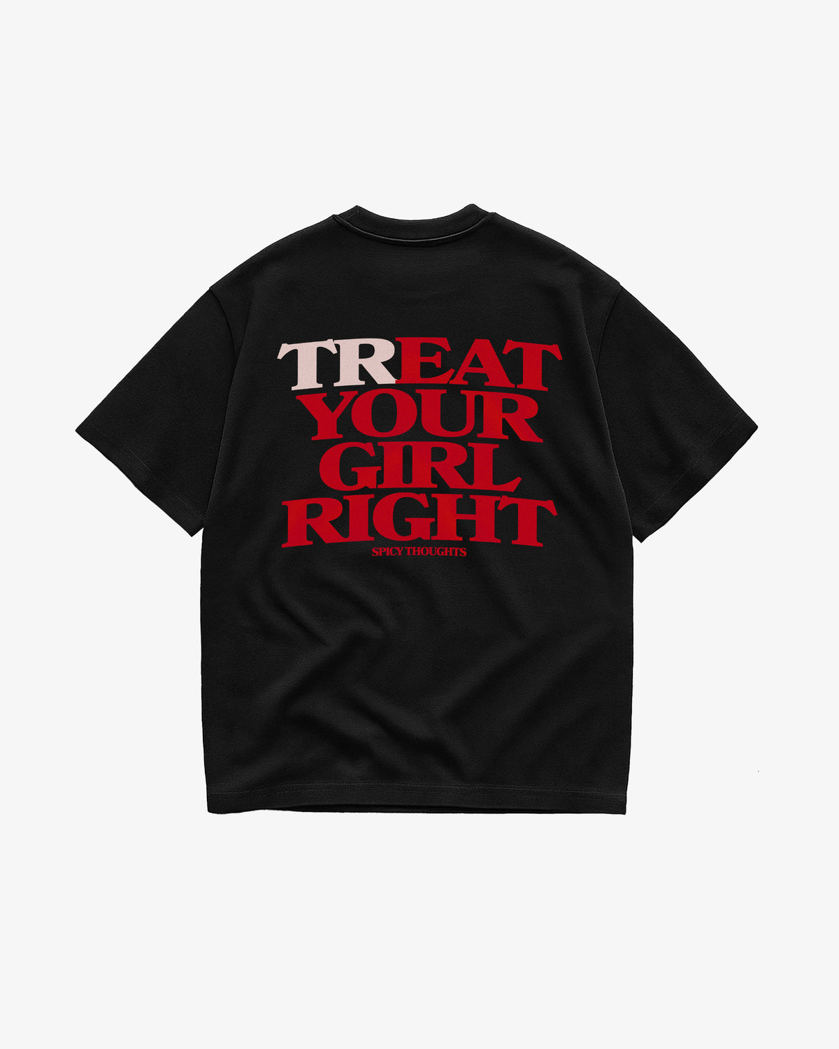 Heavy Oversized Tee - Treat Your Girl Right