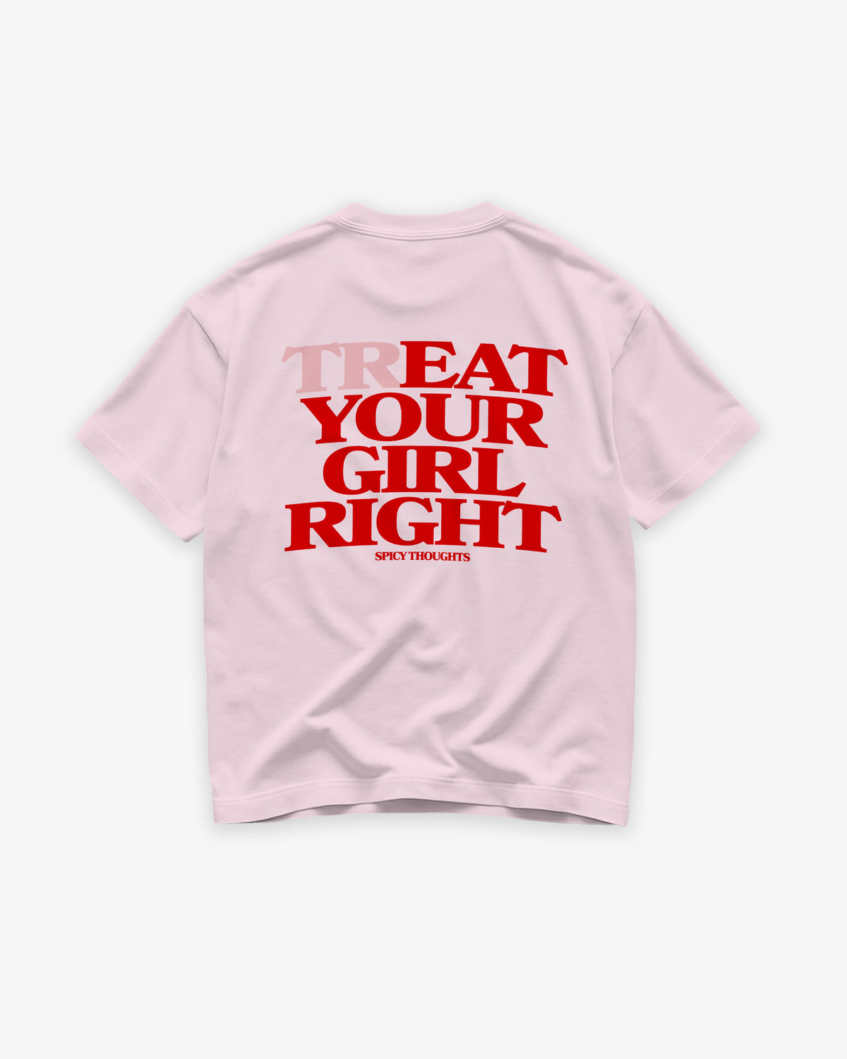 Heavy Oversized Tee - Treat Your Girl Right