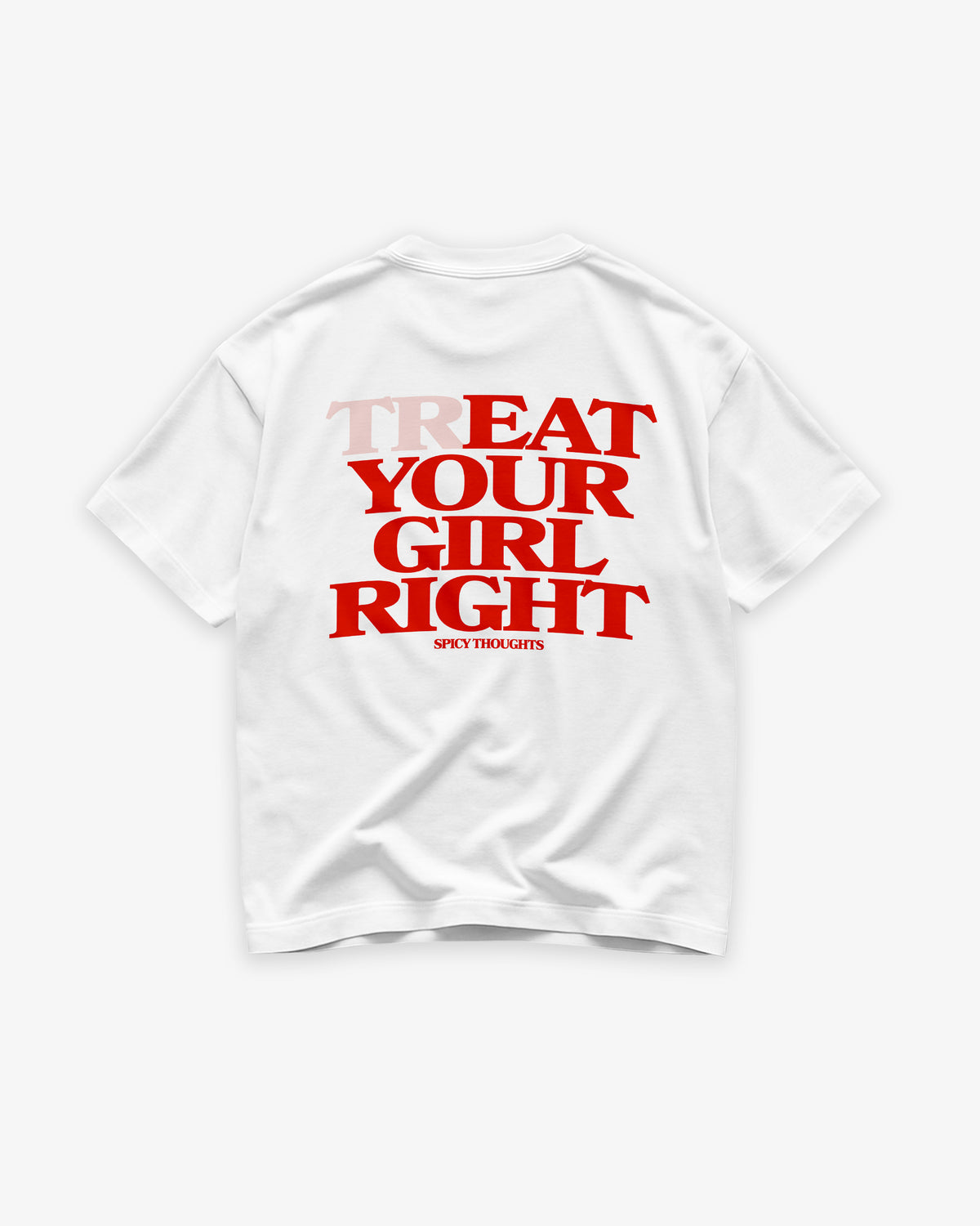 Heavy Oversized Tee - Treat Your Girl Right