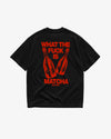 Heavy Oversized Tee - What The Fuck Is Matcha