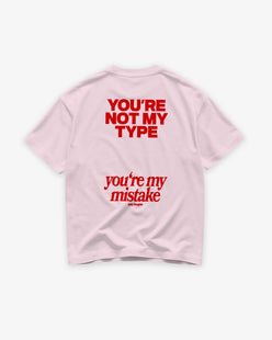 Heavy Oversized Tee - You’re not my type. You’re my mistake