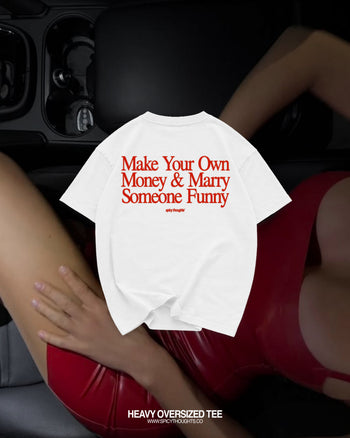 Heavy Oversized Tee - Make Your Own Money & Marry Someone Funny