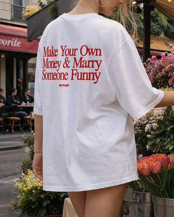 Heavy Oversized Tee - Make Your Own Money & Marry Someone Funny