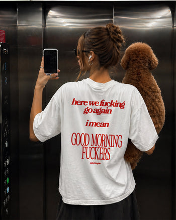 Heavy Oversized Tee - Here We Fucking Go Again… I Mean Good Morning Fuckers
