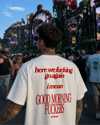 Heavy Oversized Tee - Here We Fucking Go Again… I Mean Good Morning Fuckers