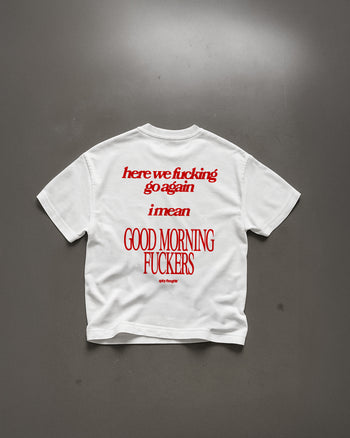 Heavy Oversized Tee - Here We Fucking Go Again… I Mean Good Morning Fuckers