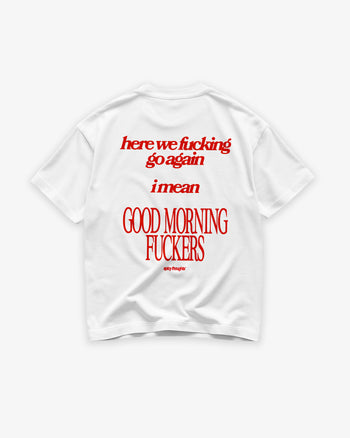 Heavy Oversized Tee - Here We Fucking Go Again… I Mean Good Morning Fuckers